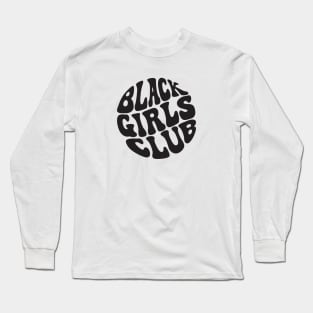 Black Girls Club Long Sleeve T-Shirt